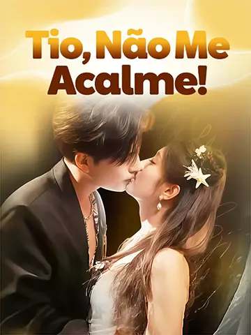 Tio, Não Me Acalme!