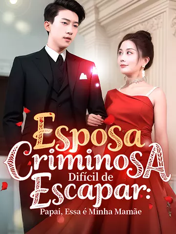 Esposa Criminosa Difícil de Escapar: Papai, Essa é Minha Mamãe