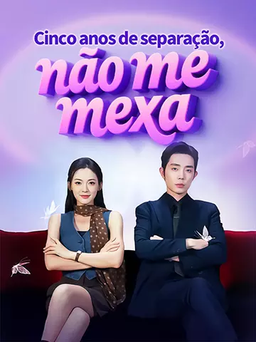Cinco anos de separação, não me mexa