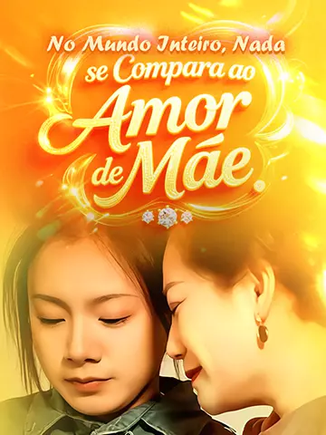 No Mundo Inteiro, Nada se Compara ao Amor de Mãe
