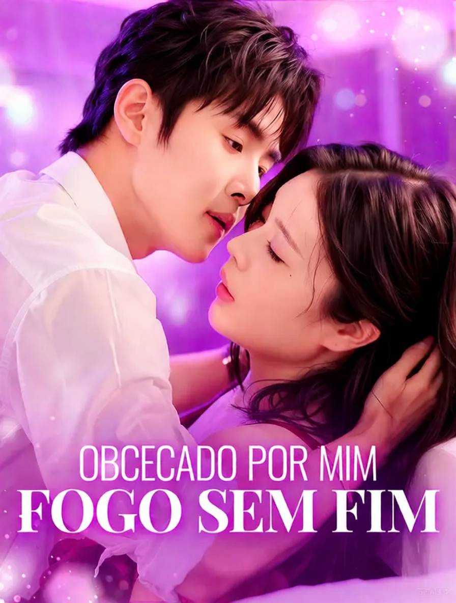Obcecado por Mim Fogo sem Fim