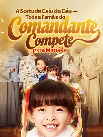 A Sortuda Caiu do Céu — Toda a Família do Comandante Compete para Mimá-la