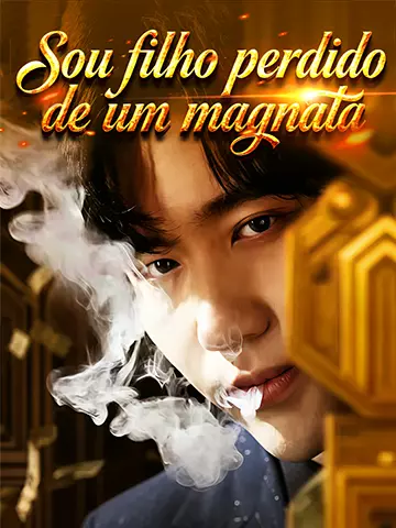 Sou filho perdido de um magnata