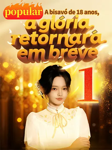 A Bisavó de 18 Anos, a Glória Retornará em Breve 1