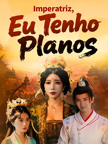 Imperatriz, Eu Tenho Planos