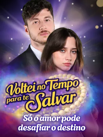 Voltei no Tempo para te Salvar: Só o amor pode desafiar o destino