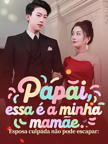 Esposa culpada não pode escapar: Papai, essa é a minha mamãe