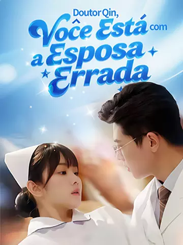 Doutor Qin, Você Está com a Esposa Errada