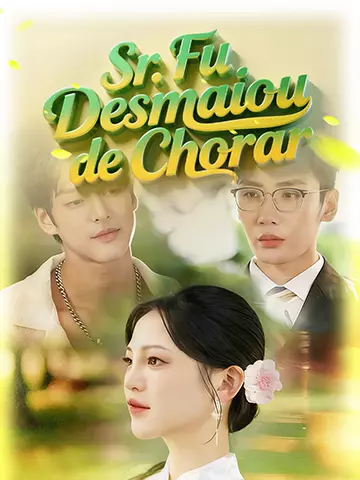 Sr. Fu Desmaiou de Chorar