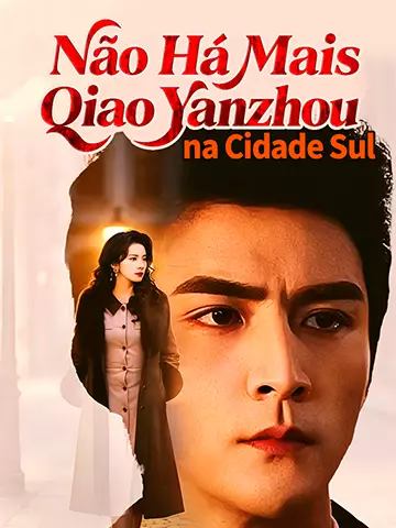 Não Há Mais Qiao Yanzhou na Cidade Sul