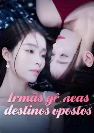 Irmãs gêmeas destinos opostos
