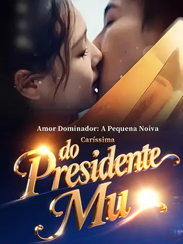 Amor Dominador: A Pequena Noiva Caríssima do Presidente Mu