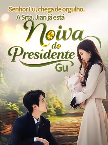 Senhor Lu, chega de orgulho. A Srta. Jian já está noiva do Presidente Gu