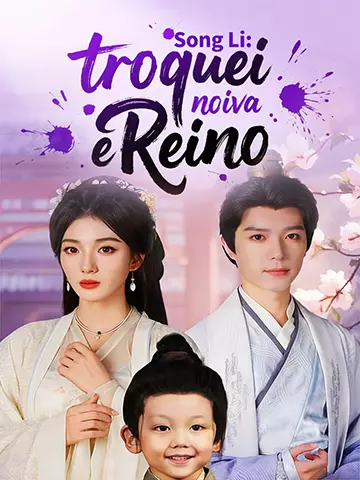Song Li: troquei noiva e reino