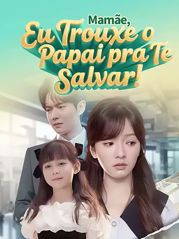 Mamãe, Eu Trouxe o Papai pra Te Salvar!