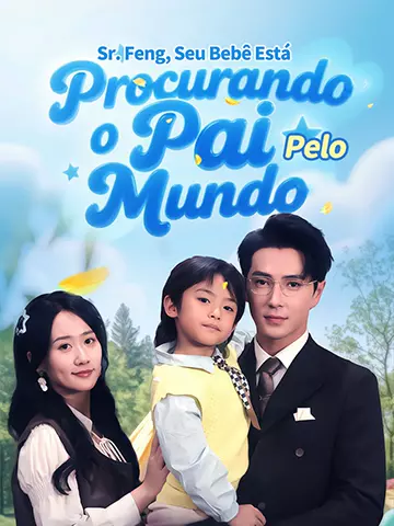 Sr. Feng, Seu Bebê Está Procurando o Pai Pelo Mundo
