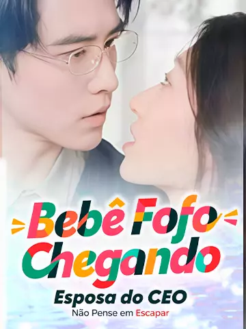 Bebê Fofo Chegando, Esposa do CEO, Não Pense em Escapar