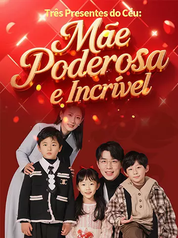 Três Presentes do Céu: Mãe Poderosa e Incrível