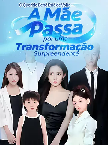O Querido Bebê Está de Volta: A Mãe Passa por uma Transformação Surpreendente