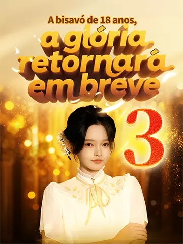 A Bisavó de 18 Anos, a Glória Retornará em Breve 3