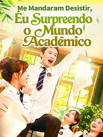 Me Mandaram Desistir, Eu Surpreendo o Mundo Acadêmico