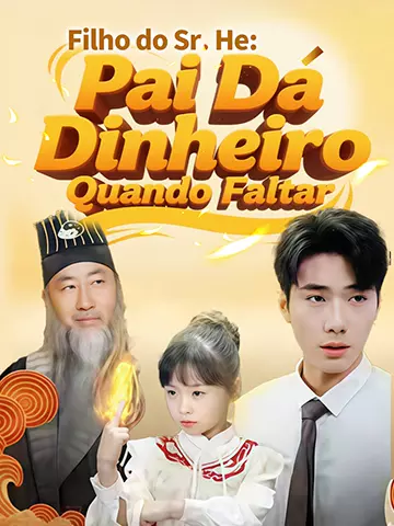 Filho do Sr. He: Pai Dá Dinheiro Quando Faltar