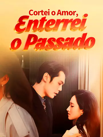 Cortei o Amor, Enterrei o Passado
