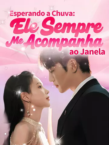 Esperando a Chuva: Ele Sempre Me Acompanha ao Janela