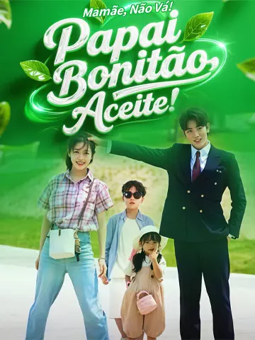 Mamãe, Não Vá! Papai Bonitão, Venha Receber!