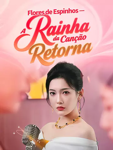 Flores de Espinhos — A Rainha da Canção Retorna