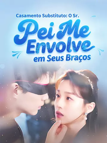 Casamento Substituto: O Sr. Pei Me Envolve em Seus Braços