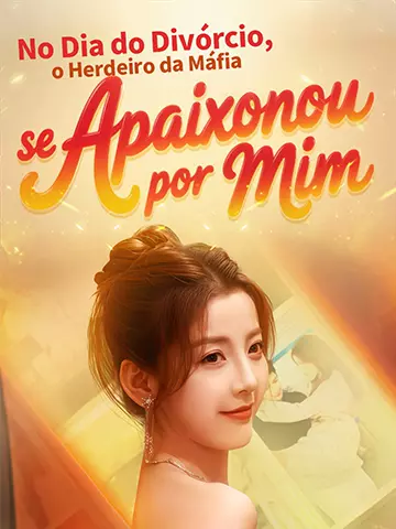 No Dia do Divórcio, o Herdeiro da Máfia se Apaixonou por Mim