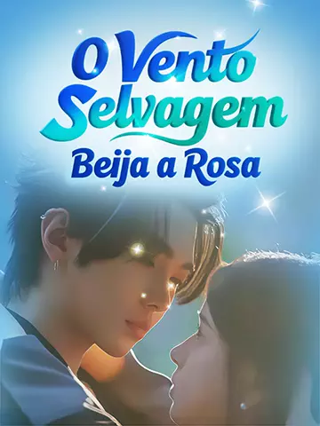 O Vento Selvagem Beija a Rosa
