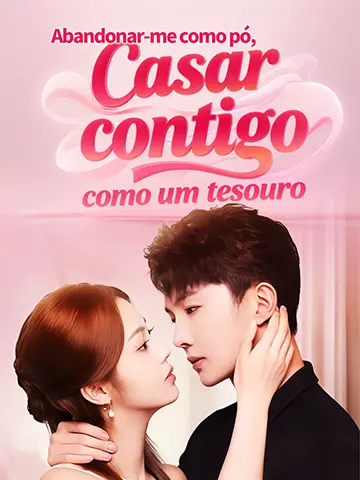 Abandonar-me como pó, casar contigo como um tesouro