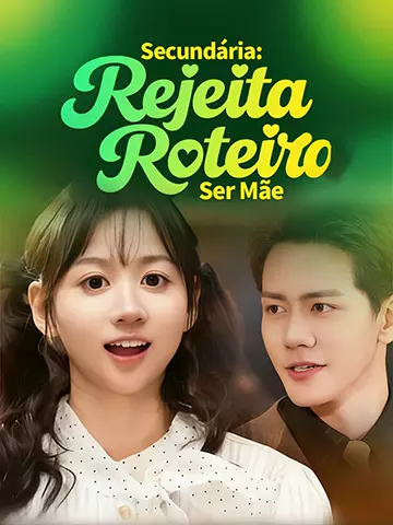 Secundária: Rejeita Roteiro, Ser Mãe