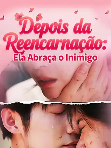 Depois da Reencarnação: Ela Abraça o Inimigo