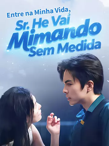 Entre na Minha Vida, Sr. He Vai Mimando Sem Medida