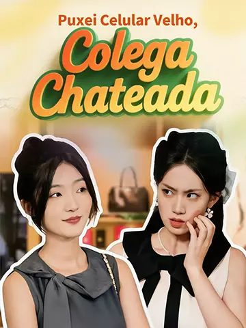 Puxei Celular Velho, Colega Chateada