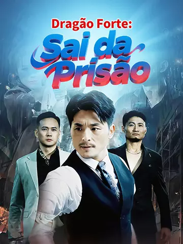 Dragão Forte: Sai da Prisão