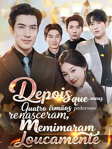 Depois que meus quatro irmãos poderosos renasceram, me mimaram loucamente