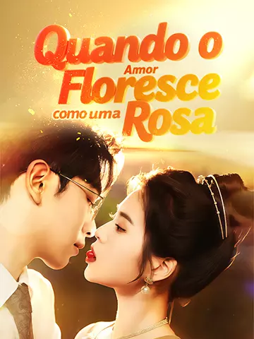 Quando o Amor Floresce como uma Rosa