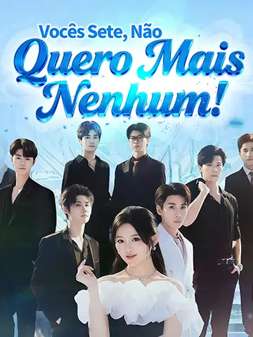 Vocês Sete, Não Quero Mais Nenhum!