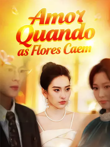 Amor Quando as Flores Caem