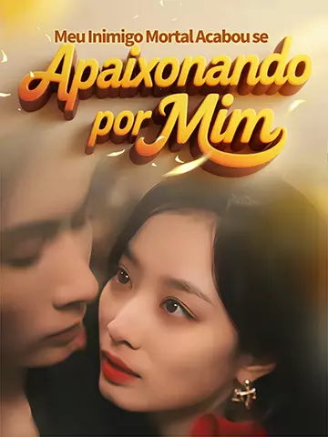 Meu Inimigo Mortal Acabou se Apaixonando por Mim