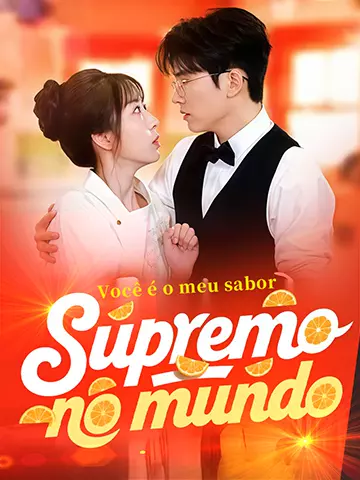 Você é o meu sabor supremo no mundo