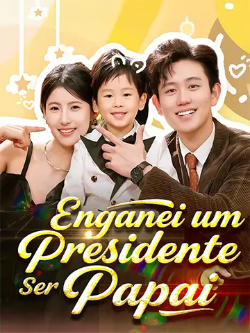 Enganei um Presidente Para Ser Papai