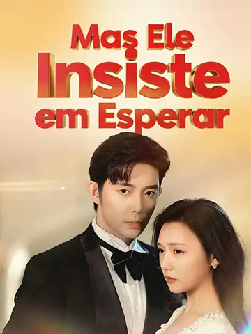 Mas Ele Insiste em Esperar
