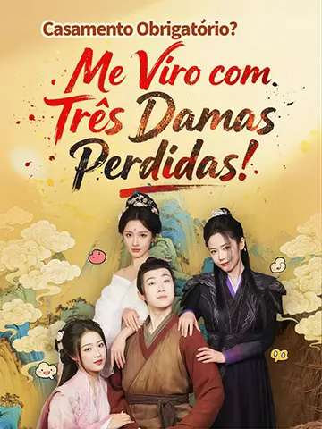 Casamento Obrigatório? Me Viro com Três Damas Perdidas!