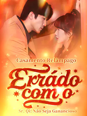 Casamento Relâmpago Errado com o Sr. Qi: Não Seja Ganancioso
