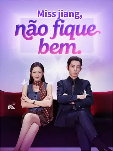 Miss jiang, não fique bem.